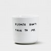 PLEASE DON'T TALK TO ME - Becher - yahya studio, johanna schwarzer