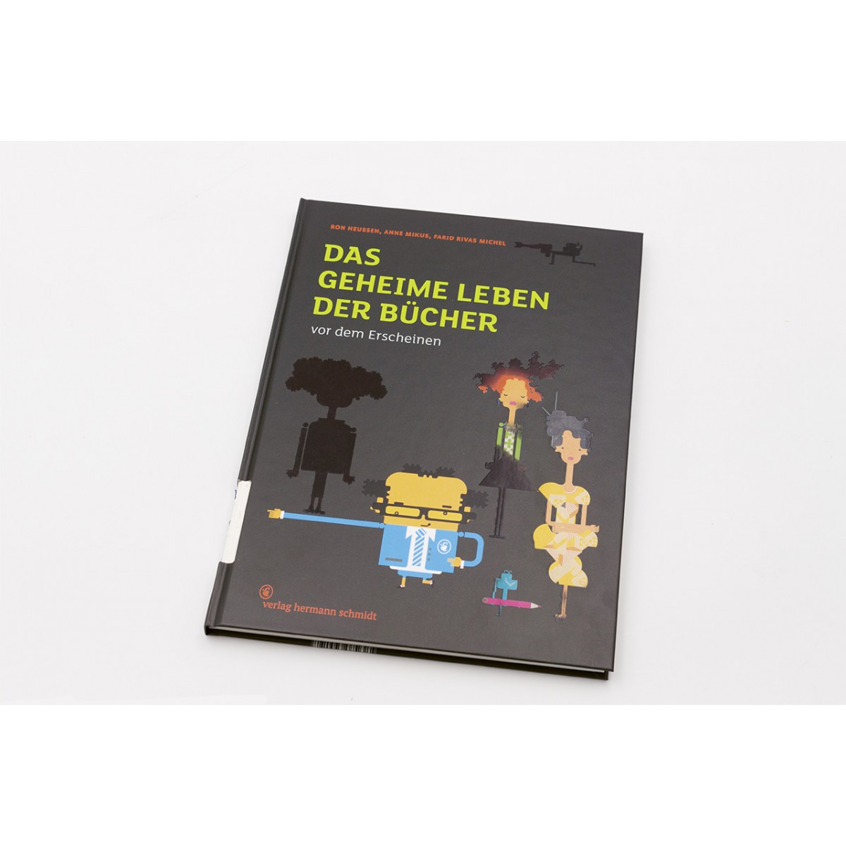 Ron Heussen | Anne Mikus | Farid Rivas Michel - Das geheime Leben der Bücher...vor dem Erscheinen