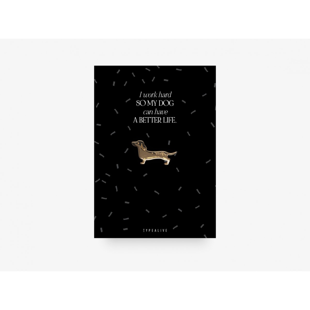typealive / Pin / SOLID "So My Dog"