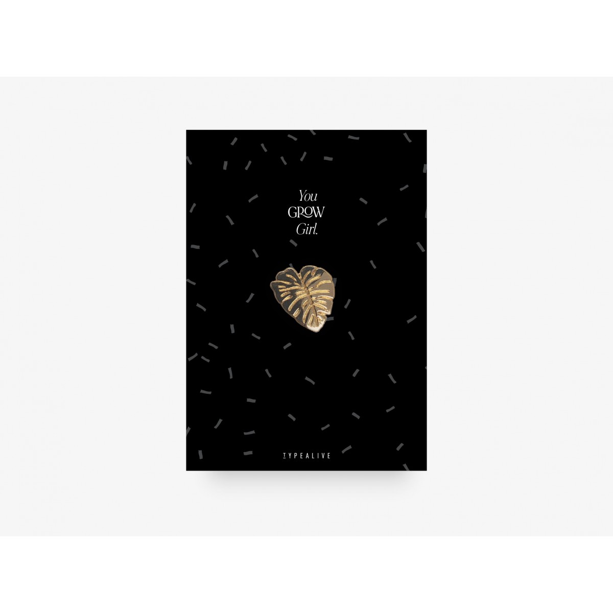 typealive / Pin / SOLID "You Grow Girl"