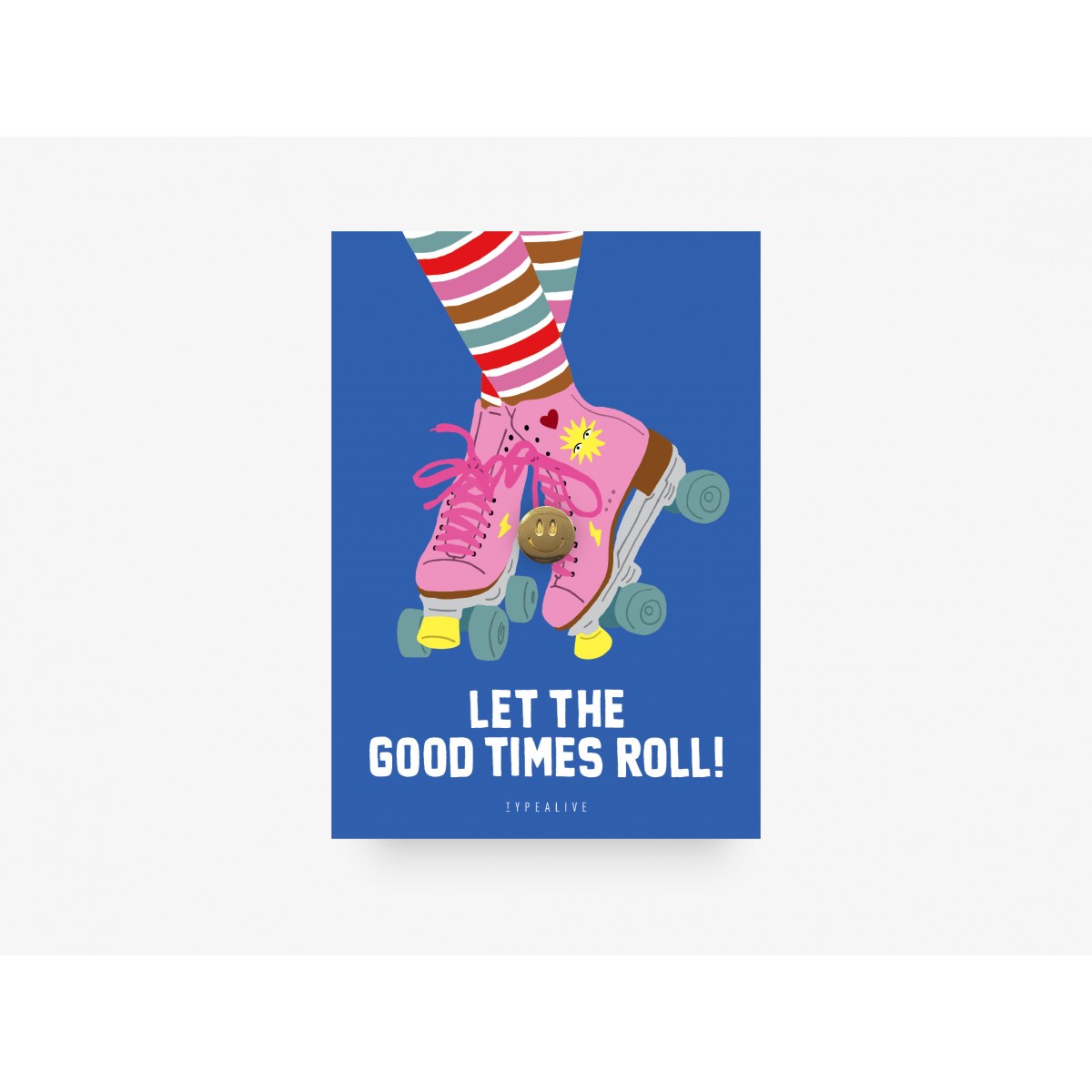 typealive / Pin / Good Times Roll