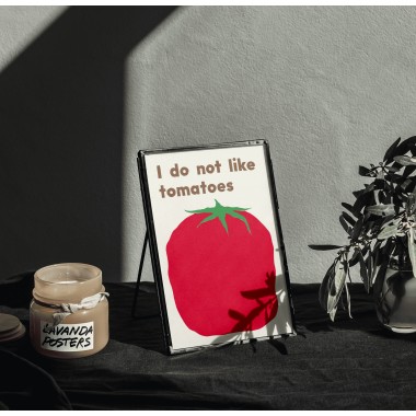 I do not like tomatoes - Print von Lavanda Posters