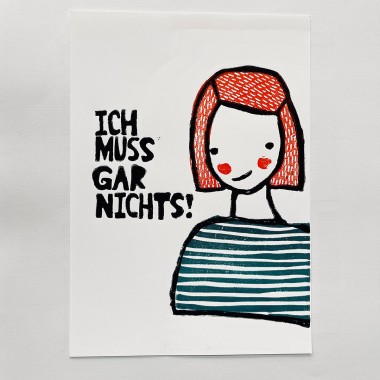 ICH
MUSS
GAR
NICHTS!
Linoldruck von papelami