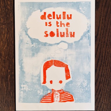 delulu
is the
solulu
Linoldruck von papelami