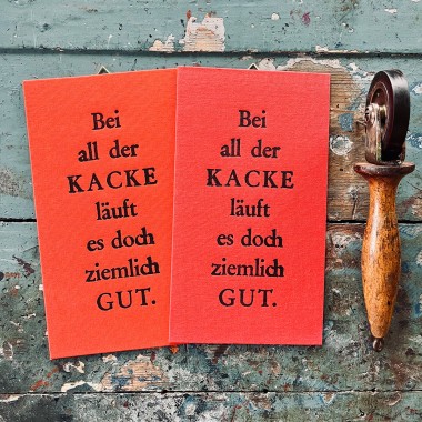 Bei all der KACKE  
Letterpress von Papelami